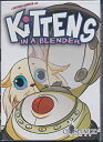 yÁz˂~LT[ (Kittens in a Blender)