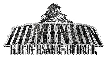 DOMINION2017.6.11 in OSAKA-JO HALL 