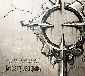 GUILTY GEAR -STRIVE- ORIGINAL SOUNDTRACK Necessary Discrepancy
