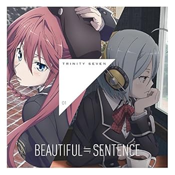 トリニティセブン エンディング・ソング Theme1 「BEAUTIFUL≒SENTENCE」
