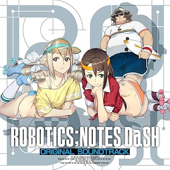 『ROBOTICS;NOTES DaSH』オリジナル・サウンドトラック