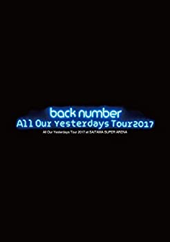 【中古】 All Our Yesterdays Tour 2017 at SAITAMA SUPER ARENA (初回限定盤) 【特典 A2サイズ 2018年ポスターカレンダー付】[DVD]