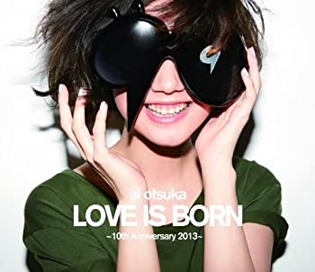 š   LOVE IS BORN ~10th Anniversary 2013~ [Blu-ray]