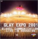 【中古】 GLAY EXPO 2001 GLOBAL COMMUNICATION LIVE IN HOKKAIDO [DVD]