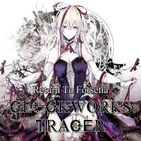 【新品】ReturnToForsetia/CLOCKWORKSTRACER発売日:2015-05-10