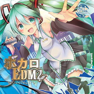 ボカロEDM2 / Spacelectro 発売日:2015-04-25通販