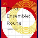 Third Ensemble: Rouge / ALiCE'S EMOTiON 発売日:2016-02-19