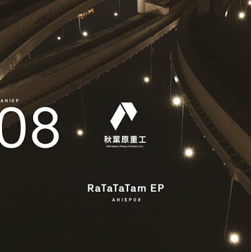 RaTaTaTam EP / 秋葉原重工 入荷予定:2017年10月頃