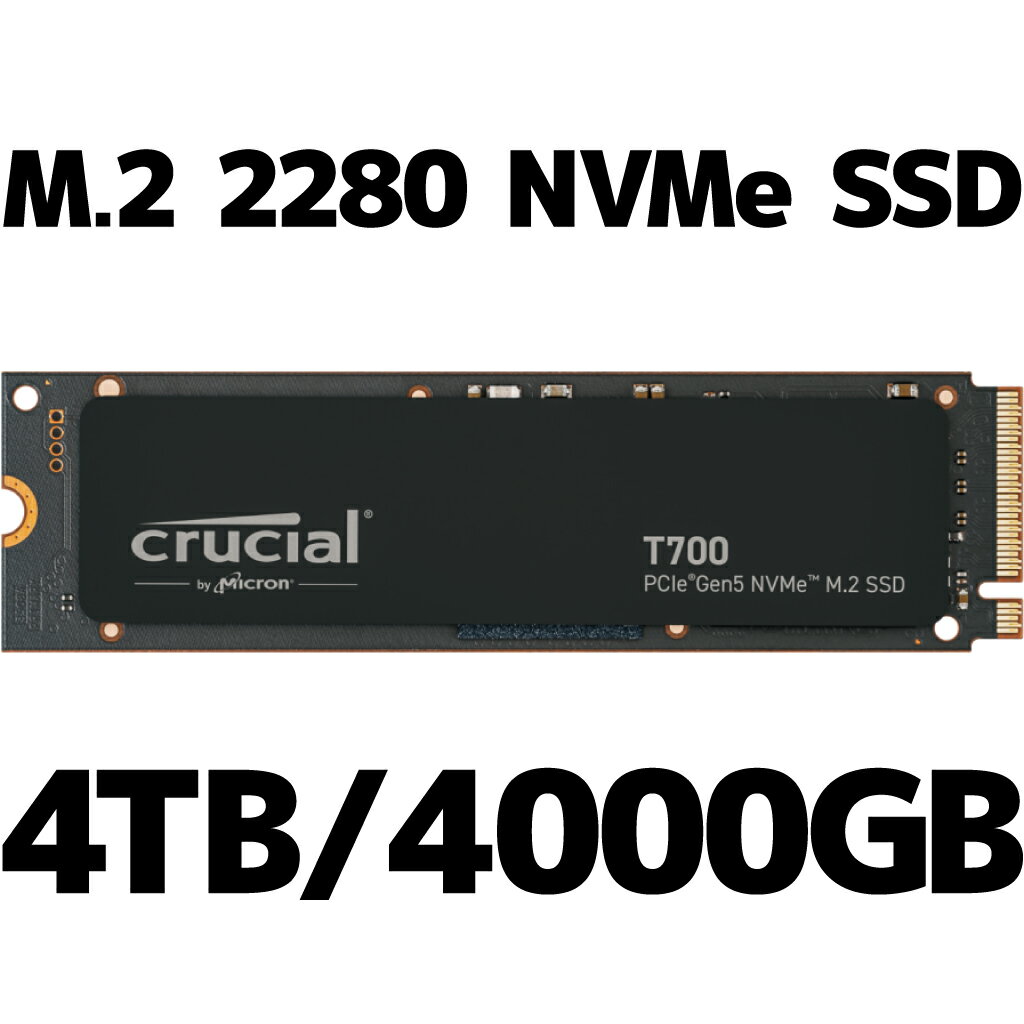 Crucial クルーシャル CT4000T700SSD3JP M.2 Type2280 NVMe PCIe Gen5x4 SSD 4TB 4000GB T700シリーズ リード： 最大約 12400MB/s(12.4GB/s) ライト： 11800MB/s(11.8GB/s)