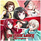 ブシロードミュージック Afterglow / 5th Single「ON YOUR MARK」Blu-ray付生産限定盤 CD