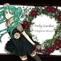 【Polyphonic Branch】Holy Garden