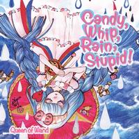 【Queen of Wand】Candy,Whip,Rain,Stupid!