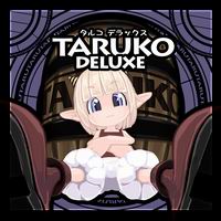 【ClassiC思考回路】TARUKO DELUXE