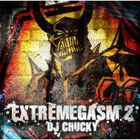 【MADDEST CHICK'NDOM/GUHROOVY】EXTREMEGASM 2 / DJ CHUCKY