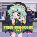【Dドライブ】TOHO EUROCORE Vol.3