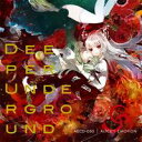【ALiCE’S EMOTiON】Deeper Underground