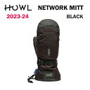 23-24 HOWL NETWORK MITT BLACK 2024 nE lbg[N~bg ubN Xm[{[h~bg Ki@