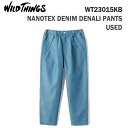 ワイルドシングス 23ss ワイルドシングス ナノテックス デニム デナリ パンツ NANOTEX DENIM DENALI PANTS WT23015KB カラー USED WILD THINGS 正規品