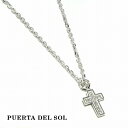 プエルタデルソル PUERTA DEL SOL CROSS ネックレス(チェーン付き) シルバー950 ユニセックス シルバーアクセサリー 銀 SV950 アクセサリー シルバーネックレス ブリタニアシルバー SV950 ギフト おしゃれ おしゃれ シルバー950 首飾り