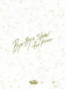 BiSH ／ Bye-Bye Show for Never at TOKYO DOME(初回生産限定盤)