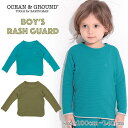 【 期間限定SALE!! 】オーシャンアンドグラウンド ラッシュガード キッズ 男の子 子ども 100 110 120 130 140 長袖 フードなし ジップなし ファスナーなし かぶり ストレッチ 子供 水着 幼稚園 保育園 UPF50+ UV ラッシュ Ocean & Ground 1312812