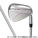 最大10%OFFクーポン 【9/15】 キャロウェイ レディース JAWS RAW ジョーズ ロウ ウェッジ 50W Lシャフト ゴルフ ELDIO 40 L 50゜/12゜ 2022年 Callaway