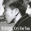 【中古】[116] CD MIHIRO~マイロ~ Cry For You 1枚組 新品ケース交換 送料無料 RZCD-46989