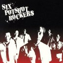 【全品ポイント10倍!】【中古】CD▼SIX POTSHOT ROCKERS シックス・ポットショット・ロッカーズ レンタル落ち