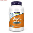 ナウフーズ NOW Foods スーパーオメガ EPA フィッシュオイル 120粒 オメガ3 DHA Super Omega EPA Fish Oil