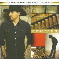 【輸入盤CD】Chris Young / The Man I Want To Be (クリス・ヤング)