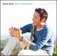 【輸入盤CD】Dave Koz / Hello Tomorrow (デイヴ・コーズ)