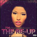 【輸入盤CD】Nicki Minaj / Pink Friday: Roman Reloaded Re-Up (w/DVD) (ニッキー・ミナージュ)