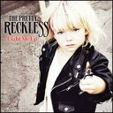 Pretty Reckless / Light Me Up (プリティ・レックレス)