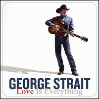 【輸入盤CD】George Strait / Love Is Everything (ジョージ・ストレイト)
