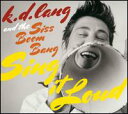 【輸入盤CD】K.D. Lang / K.D. Lang & The Siss Boom Bang: Sing It Loud (kdラング)