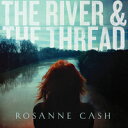 【輸入盤CD】【新品】Rosanne Cash / River & The Thread (Deluxe Edition)(ロザンヌ・キャッシュ)