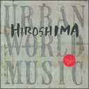 【輸入盤CD】Hiroshima / Urban World Music (ヒロシマ)