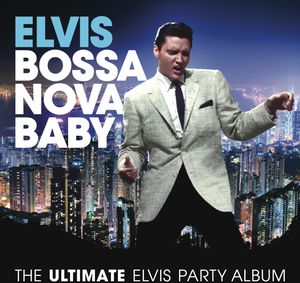 【輸入盤CD】Elvis Presley / Bossa Nova Baby: The Ultimate Elvis Presley Party (エルヴィス・プレスリー)