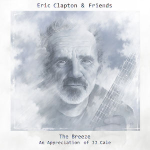 Eric Clapton & Friends / The Breeze An Appreciation Of JJ Cale(エリック・クラプトン)