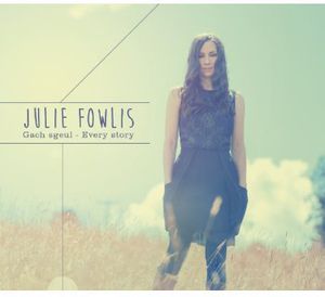 Julie Fowlis / Gach Sgeul/Every Story 