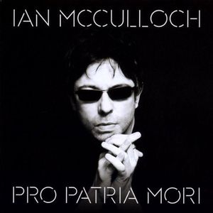 Ian McCulloch / Pro Patria Mori