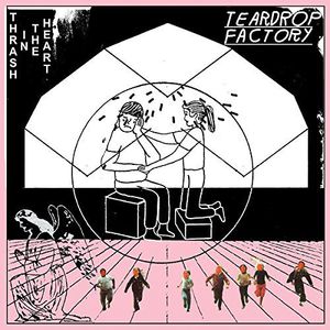 Teardrop Factory / Thrash In The Heart