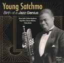 yACDzLouis Armstrong / Young Satchmo-Birth Of A Jazz Genius (CEA[XgO)