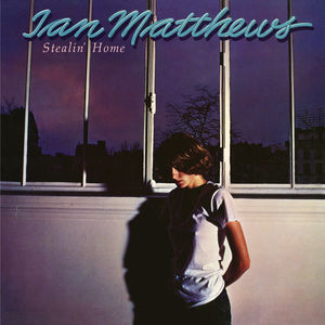 Ian Matthews / Stealin Home