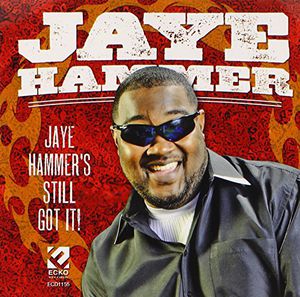 Artist Name: I - 【輸入盤CD】【新品】Jaye Hammer / Jaye Hammer's Still Got It ( ジェイ・ハマー)