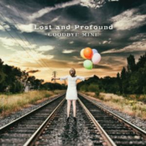 Lost & Profound / Goodbye Mine (ロスト＆プロファウンド)
