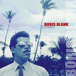 ꤫󡦤Ѥ㤨֡͢CDۡڿʡBoris Blank / Electrified: Deluxe Edition (Deluxe Edition(ܥꥹ֥󥯡פβǤʤ11,900ߤˤʤޤ