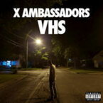 【輸入盤CD】X Ambassadors / VHS (エックス・アンバサダーズ)