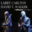 ͢CDLarry Carlton/David T Walker / @ Billboard Live Tokyo (꡼ȥ)