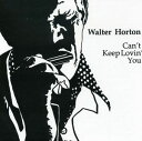【輸入盤CD】Big Walter Horton / Can 039 t Keep Lovin You